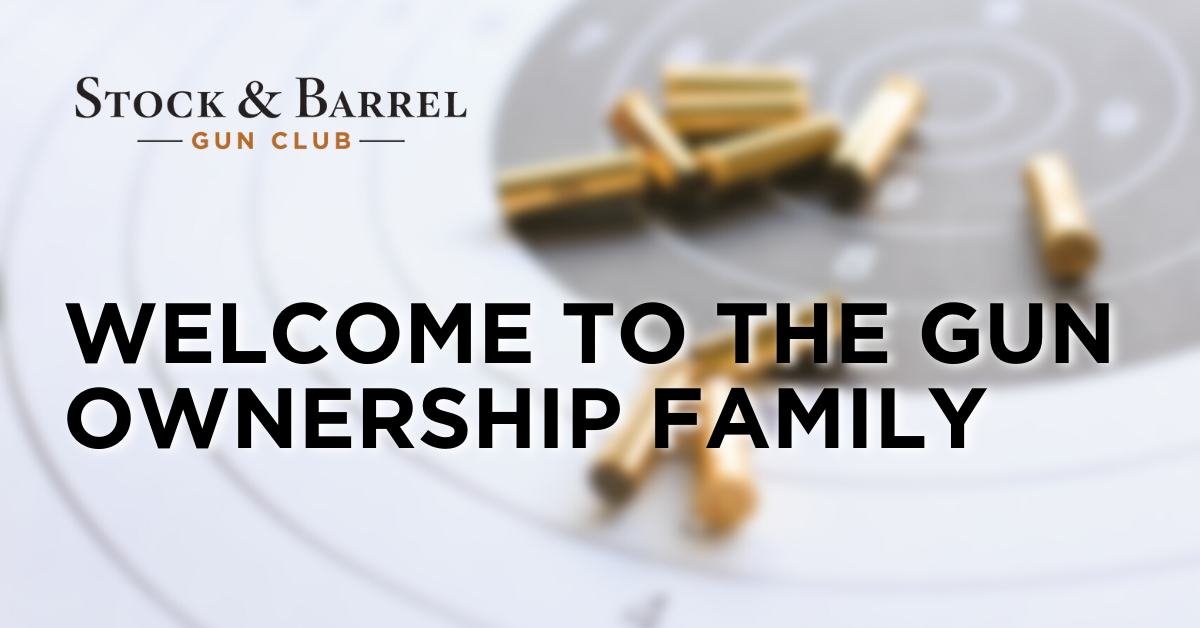 to the Gun Ownership Family Stock & Barrel Gun Club