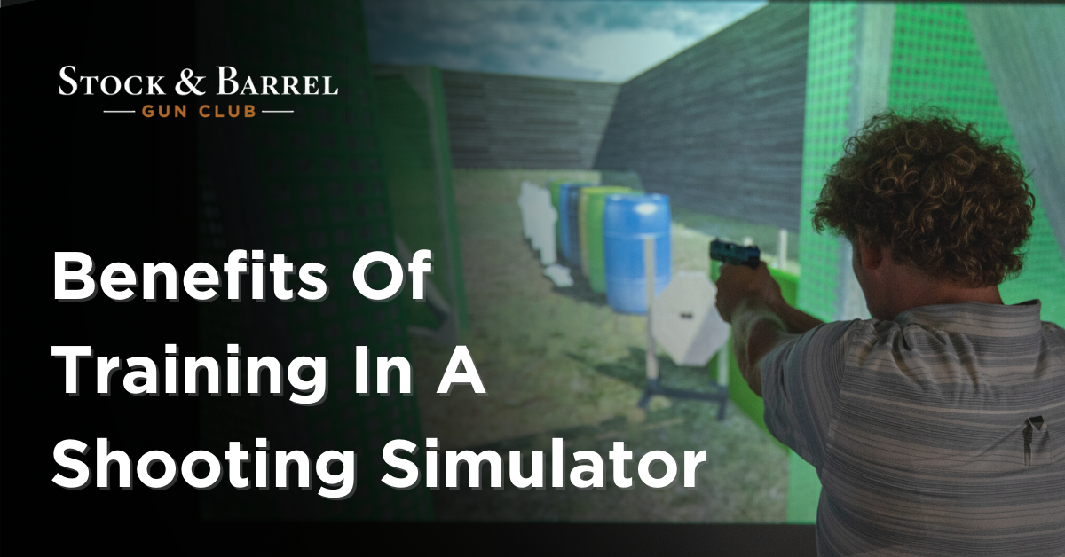 Benefits of Training in a Shooting Simulator Stock & Barrel Gun Club
